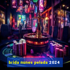 brida nunes pelada 2024